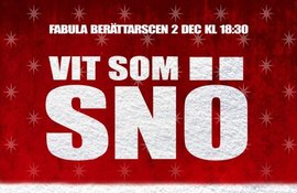 Fabula berättarscen: VIT SOM SNÖ, RÖD SOM BLOD – vinterns berättelser