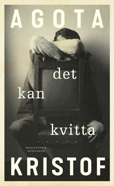 Så hittade förläggaren den hyllade författaren Agota Kristof
