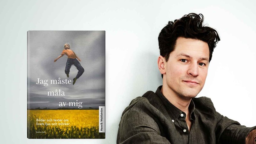 Henrik Wahlström om att ta sig igenom svåra perioder i livet i ny konstbok