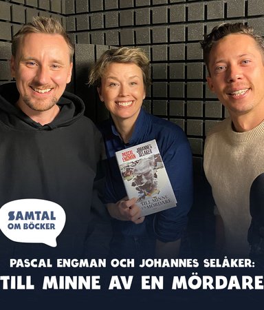 Avsnitt 28. Pascal Engman/Johannes Selåker: Till minne av en mördare