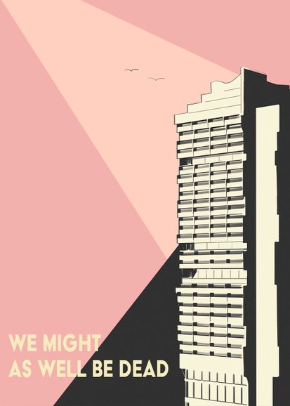 We Might As Well Be Dead