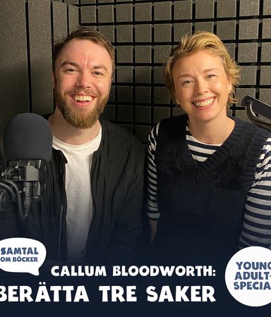 Avsnitt 32. YA-special! Callum Bloodworth: Berätta tre saker