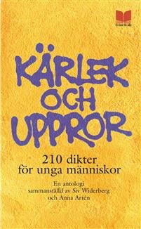 Kärlek och uppror - 210 dikter för ...