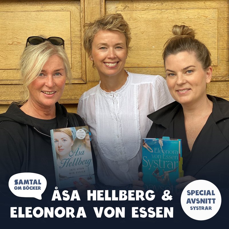 Avsnitt 43. Om SYSTRAR med Åsa Hellberg och Eleonora von Essen