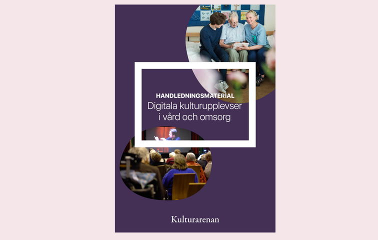 Handledningsmaterial: Digitala kulturupplevelser i vård och omsorg