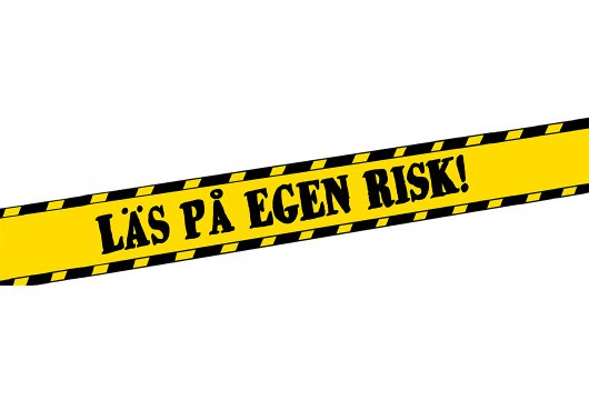 Läs på egen risk
