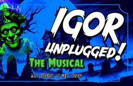 Igor Unplugged!