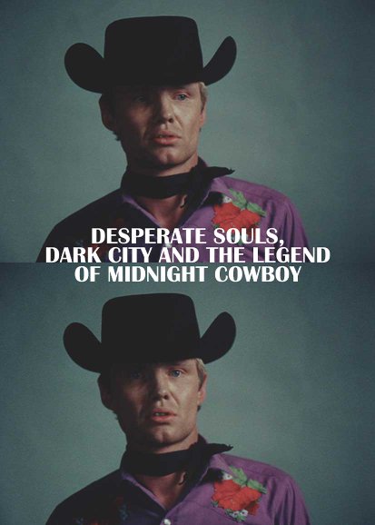 Desperate Souls, Dark City and the Legend of Midnight Cowboy
