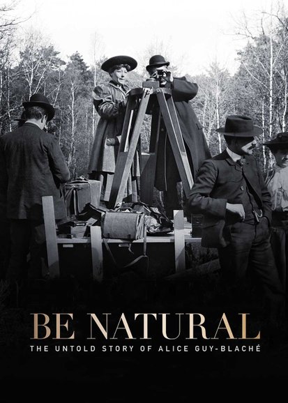 Be Natural: The Untold Story of Alice Guy-Blaché