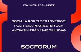 SocForum: Sociala rörelser i Sverige – politiska protester och aktivism från 1945 till idag