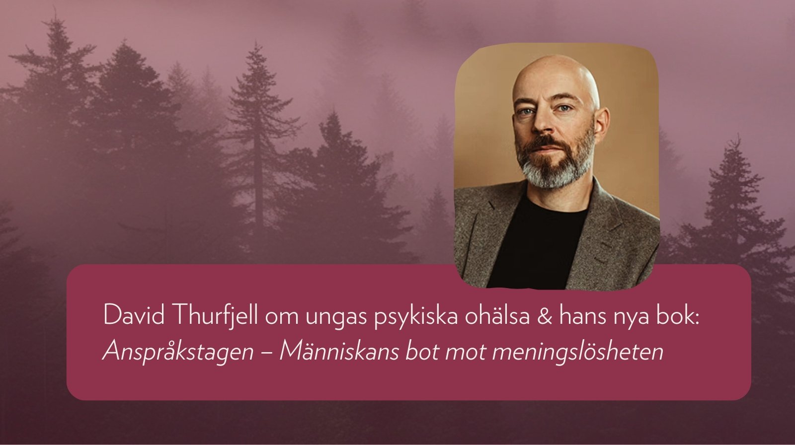 Möt David Thurfjell i samtal om psykisk ohälsa bland unga