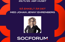 SocForum: SÅ ENKELT ÄR DET med Johan Jenny Ehrenberg