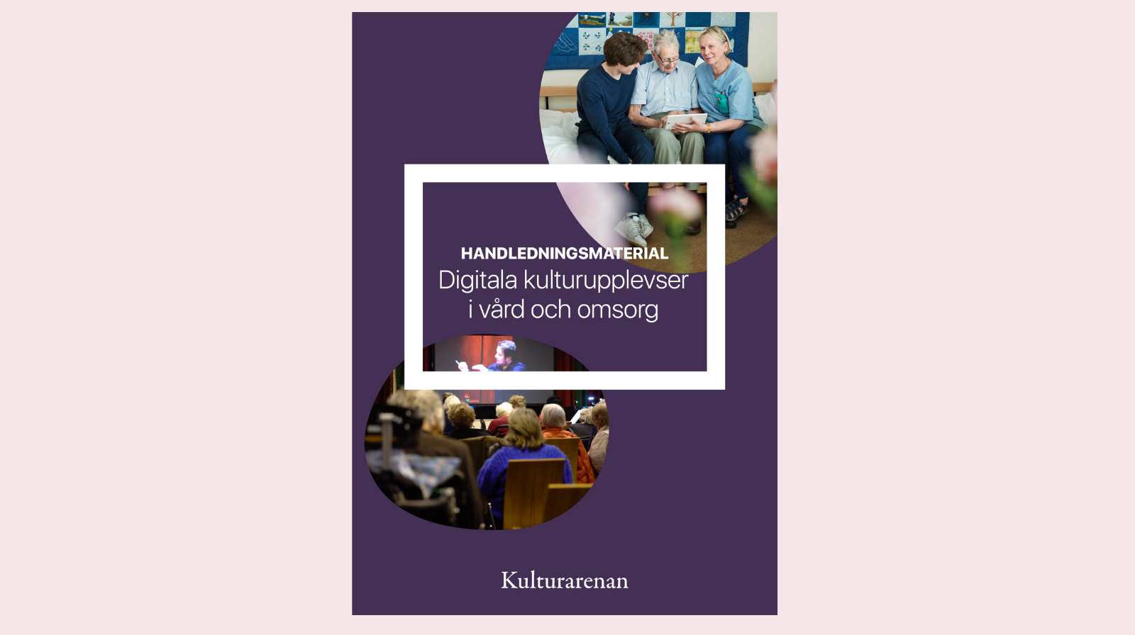Handledningsmaterial: Digitala kulturupplevelser i vård och omsorg