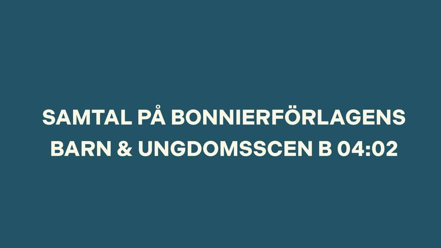 Bonnierförlagens barn & ungdomsscen B04:02 på bokmässan