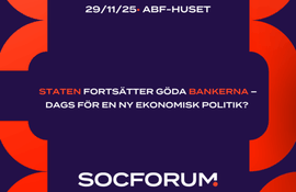 SocForum: Staten fortsätter göda bankerna – dags för en ny ekonomisk politik? 