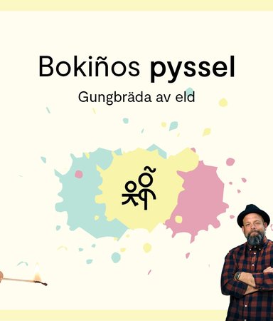 Bokiños pyssel: Experiment med eld