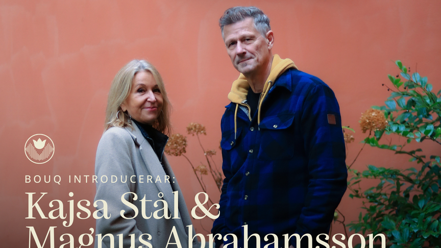 Bouq introducerar: Kajsa Stål & Magnus Abrahamsson