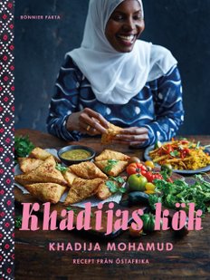 Khadijas kök: Recept från Östafrika...