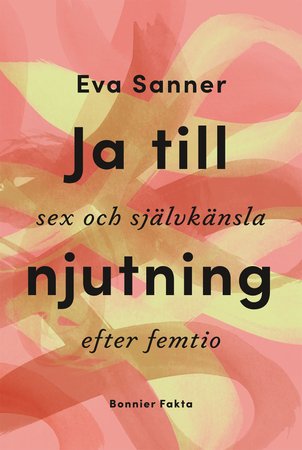Lust och sex efter 50 – läs ett utdrag ur ”Ja till njutning”