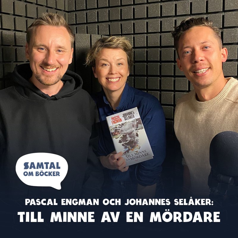 Avsnitt 28. Pascal Engman/Johannes Selåker: Till minne av en mördare