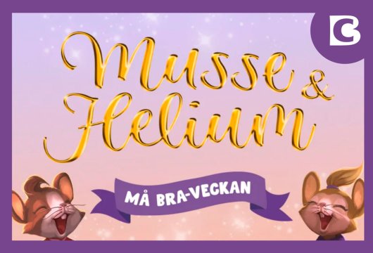 Musse & Helium M&aring; Bra-veckan