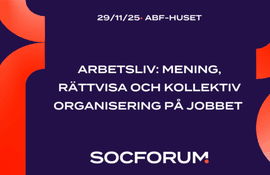 SocForum: Arbetsliv – mening, rättvisa och kollektiv organisering på jobbet 