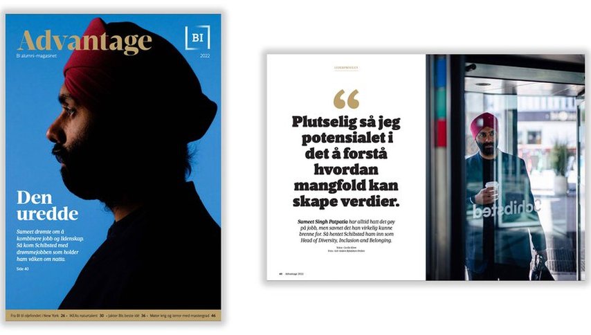 Advantage er BIs alumni-magasin, og i denne utgaven forteller vi historien om Sumeet Singh Patpatia og hans nye jobb som sjef for mangfold og inkludering i Schibsted. Sumeet er også mannen bak Turbandagen i Norge. Vi tok reportasjebilder på jobben hans, men ønsket oss et rent og enkelt cover. Spoons designer skisset opp noen forslag som vi drøftet med oppdragsgiverne på BI, før vi gikk i studio og tok et enkelt portrett – der den røde turbanen ble diskret profilert.
