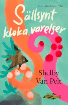 Sällsynt kloka varelser <em>av Shelby van Pelt</em>
