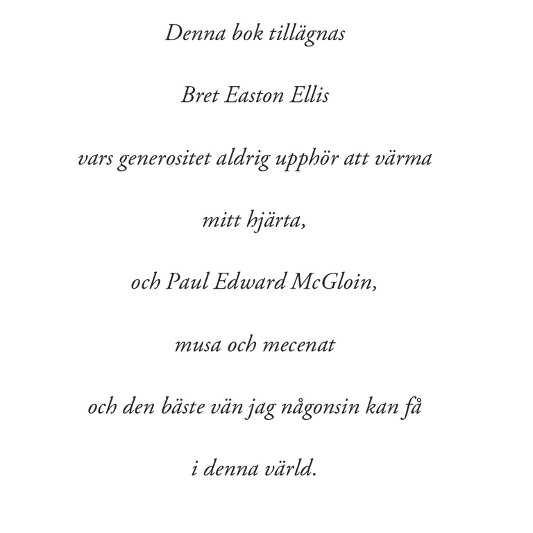 Tacket i bokens inledning spädde på läsarnas besatthet av boken - Donna Tartt är vän med Bret Easton Ellis. 
