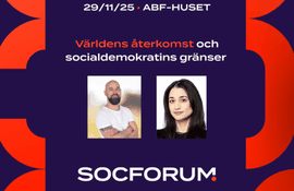 Socforum: Världens återkomst och socialdemokratins gränser
