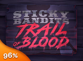 STICKY BANDITS TRAIL OF BLOOD - 96% RTP