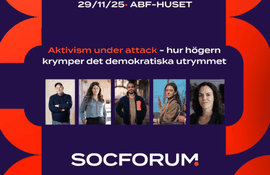 Socforum: Aktivism under attack – hur högern krymper det demokratiska utrymmet