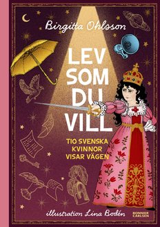 Lev som du vill. Tio svenska kvinno...