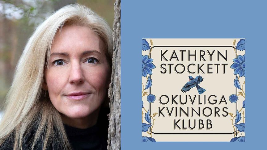 Kathryn Stockett: "Jag ville att läsaren skulle förstå att man inte kan piska hoppet ur någon"