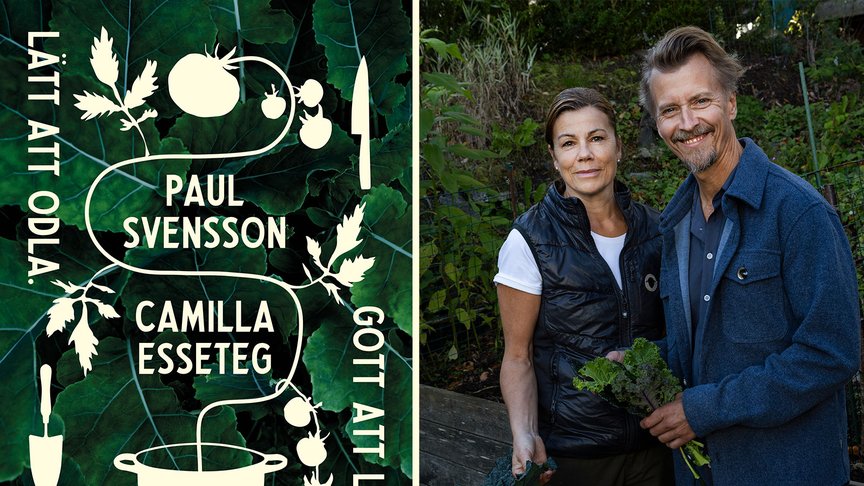 Inspirerande odlings- och kokbok i ett – signerad Paul Svensson och Camilla Esseteg